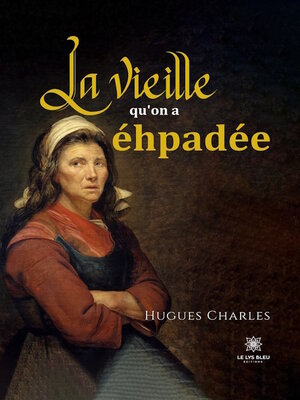 cover image of La vieille qu'on a éhpadée